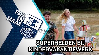 Superhelden bij Kindervakantiewerk  26 juli 2022  Peel en Maas TV Venray [upl. by Jeffy881]