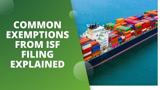 Common Exemptions From ISF Filing Explained [upl. by Sande]