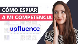 CÓMO ESPIAR A TU COMPETENCIA Y SUS REDES SOCIALES 😱  Tutorial Upfluence [upl. by Aspa]