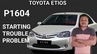 P1604 Toyota Etios starting trouble problem solve kaise kare fault code P1604 [upl. by Rayna]