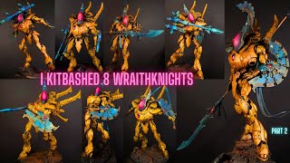 I Kitbashed 8 ELDAR WRAITHKNIGHTS My dream Warhammer Army Part 2 [upl. by Nnoryt]