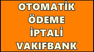 Vakıfbank Otomatik Ödeme Talimatı İptali Nasıl Yapılır Vakıf Mobil Ödeme Talimatı Kaldırma İşlemi [upl. by Luhem756]