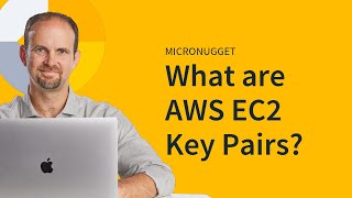 MicroNugget What are AWS EC2 Key Pairs [upl. by Jeramey]