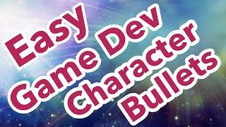 Easy Game Dev  Character Bullets [upl. by Mulry420]