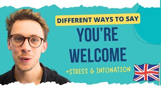 Different Ways to Say Youre Welcome  PLUS Stress Intonation amp Pronunciation [upl. by Raji264]