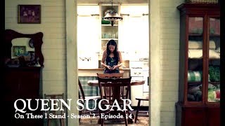 Queen Sugar  Season 2  Episode 14  On These I Stand Recap [upl. by Cynthla]