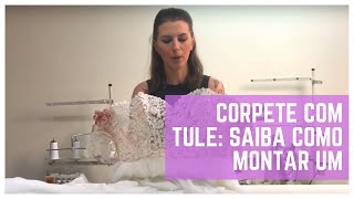 CORPETE COM TULE saiba como montar um [upl. by Eserahs]