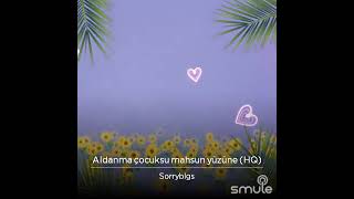 Aldanma çocuksu mahsun yüzüne Cover [upl. by Raimund87]