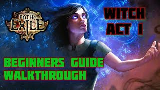 Path of Exile Act 1 Witch Beginners Guide amp Pro Walkthrough [upl. by Ahsem373]