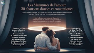 Les Plus Belles Chansons dAmour Françaises  Douces et Romantiques quotLes Murmures de l’Amourquot [upl. by Armilla]