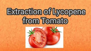 Extraction of Lycopene from Tomato  Rabia Views [upl. by Einiffit]