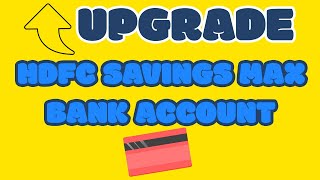 Upgrade HDFC Bank Account to Savings Max Account [upl. by Petrina]