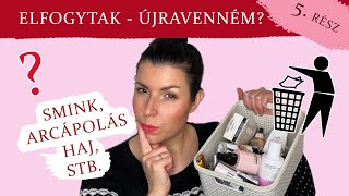 ELFOGYTAK  ÚJRAVENNÉM  Smink Bőrápolás Haj Köröm 5rész [upl. by Irina]