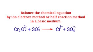 Cr2O72SO32Cr3SO42 balance the chemical equation by ion electron method in a basic medium [upl. by Downey]