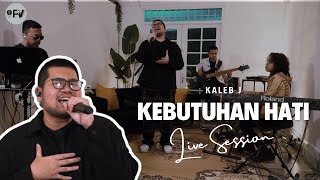 Kaleb J  Kebutuhan Hati Live Session [upl. by Nagram592]