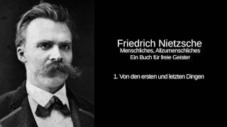 1 Von den ersten und letzten Dingen  Menschliches Allzumenschliches  Friedrich Nietzsche [upl. by Lehman361]