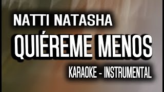 Natti Natasha  Quiéreme Menos KARAOKE  INTRUMENTAL [upl. by Atsillak176]