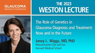 Genetics in Glaucoma Diagnosis and Treatment Now and in the Future —Janey L Wiggs MD PhD [upl. by Rebm]