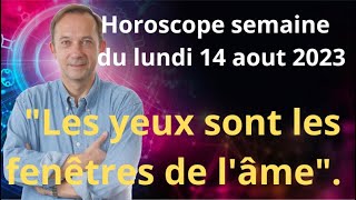 Astrologie Horoscope semaine du lundi 14 aout 2023 [upl. by Isej]