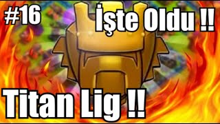 Başardım  Titan Lig 16  Clash of Clans [upl. by Porush623]