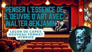 Penser lessence de lart avec Walter Benjamin  Leçon de Capes nouveau format hybride [upl. by Sherlock]