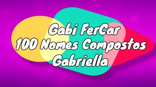 100 NOMES COMPOSTOS PARA GABRIELLA  NOMES COMPOSTOS [upl. by Naujed]