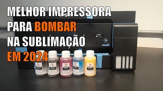 Qual Impressora Epson Comprar para Sublimação em 2024 [upl. by Caldwell624]