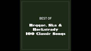 Best Of Reggae Ska amp Rocksteady 100 Classic Songs Part 4 Of 4 [upl. by Adamec]