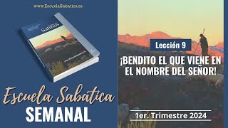 Escuela Sabática  Lección 9  ¡Bendito el que viene en el nombre del Señor  Lección Semanal [upl. by Yelsna324]