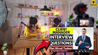 Client Manager Interview Questions and Answers  Popular Client Manager Interview Questions [upl. by Eustace]