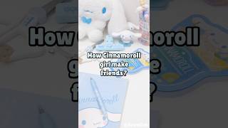 How Cinnamoroll girl make friends shorts [upl. by Gavriella897]