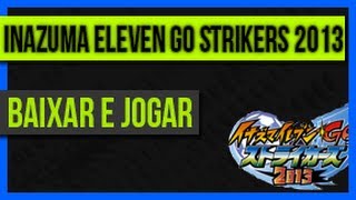 Baixar e Instalar Inazuma Eleven Go Strikers 2013  2014 PC 2016 [upl. by Raab]