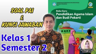 SOAL PAI KELAS 1 SEMESTER 2 DISERTAI KUNCI JAWABAN DAN PEMBAHASAN  PENILAIAN AKHIR SEMESTER 2 [upl. by Devona]