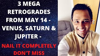 3 Mega RETROGRADES From MAY 14  Venus Saturn amp Jupiter Nail it completely dont miss [upl. by Annanhoj80]