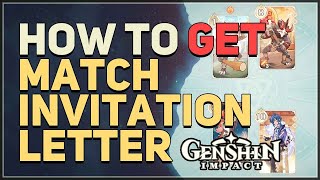 How to get Match Invitation Letter Genshin Impact [upl. by Mortensen]