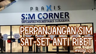 PERPANJANG SIM DI SIM CORNER PRAXIS SURABAYA  PROSES SATSET ANTI RIBET  INDONESIA dailyvlog [upl. by Evelc]