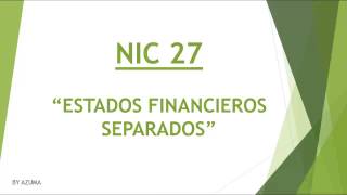 NIC 27  quotESTADOS FINANCIEROS SEPARADOSquot [upl. by Yhtnomit]