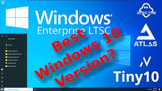 Best Version Windows 10 Enterprise LTSC  Tiny 10 Atlas Ghost Spectre Nexus LiteOS alternative [upl. by Clark]