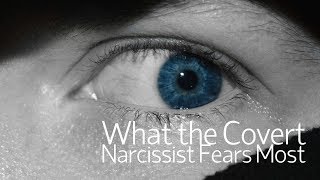 What the Covert Narcissist Fears Most [upl. by Dream374]