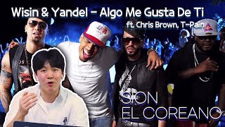 Coreano Reacciona a quotWisin amp Yandel  Algo Me Gusta De Ti ft Chris Brown TPainquot😎😎 [upl. by Koerlin62]