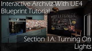 Interactive Archviz With Ue4 Blueprints Tutorial Section 1A  Turning on light [upl. by Encratia]