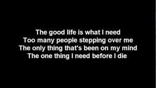 Three Days Grace The Good Life Lyrics [upl. by Stafford]