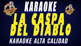 Karaoke LA CASPA DEL DIABLO [upl. by Gillian]