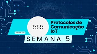 Protocolos de Comunicação IoT Semana 5 [upl. by Yong]