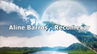 Aline Barros  Recomeçar  Com letra [upl. by Neelrad922]