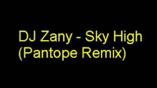 DJ Zany  Sky High Pantope Remix [upl. by Wickham]