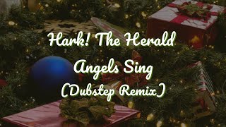 Hark The Herald Angels Sing DUBSTEP  REMIX  CHRISTMAS REMIX [upl. by Yrrol]