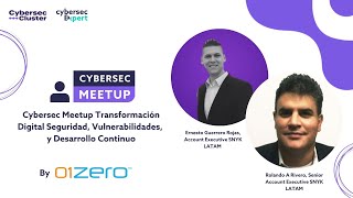 Cybersec Meetup Transformación Digital Seguridad Vulnerabilidades y Desarrollo Continuo by 01Zero [upl. by Goodson]