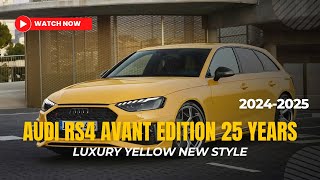 The 2024 2025 Audi RS4 Avant Edition 25 Years Luxury Yellow New Style [upl. by Tsirc]