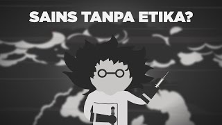 Akan Segila Apa Jika Sains Tanpa Etika [upl. by Bevan176]